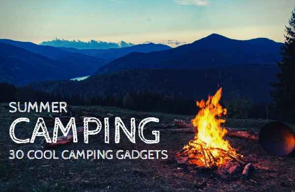 30 Cool Camping Gadgets You Need This Summer