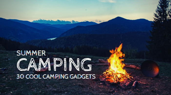 30 Cool Camping Gadgets You Need This Summer